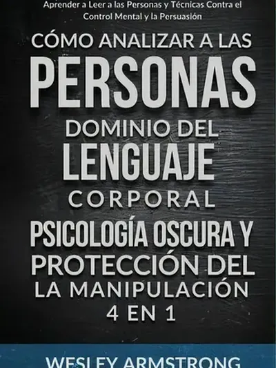 Cómo analizar a las personas: dominio del lenguaje corporal, psicología oscura y protección de la manipulación